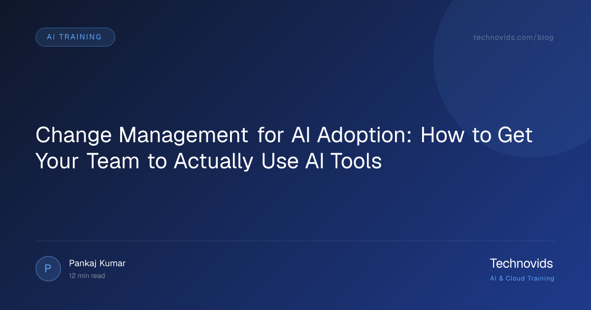 Change Management for AI Adoption: How to Get Your Team to Actually Use AI Tools