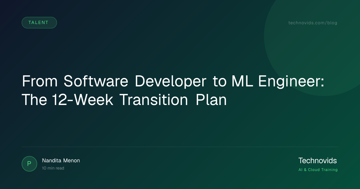From Software Developer to ML Engineer: The 12-Week Transition Plan